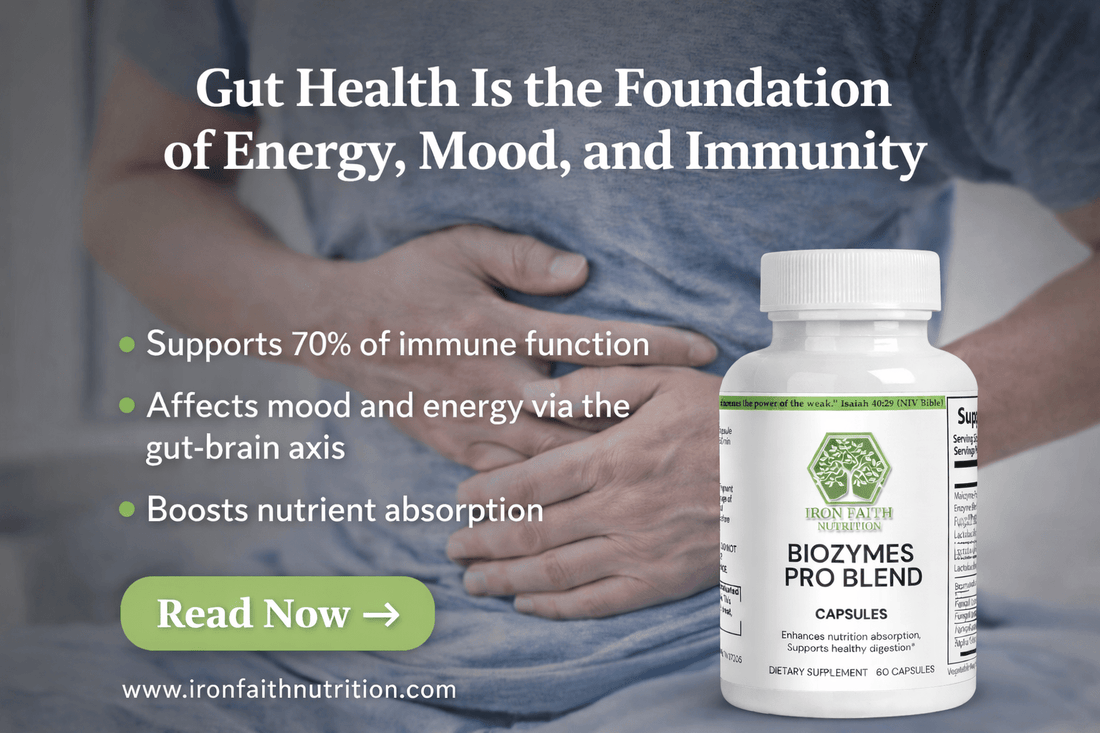 Gut Health and the Microbiome: The Foundation of Immunity and Energy - Iron Faith Nutrition